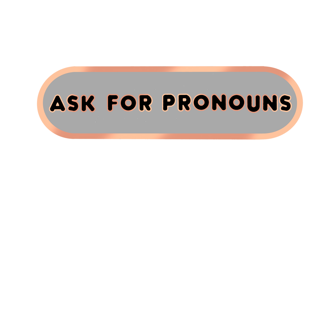 Ask for Pronouns Plaque Enamel Pin