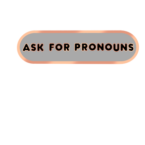 Ask for Pronouns Plaque Enamel Pin