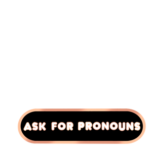 Ask for Pronouns Plaque Enamel Pin