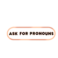 Ask for Pronouns Plaque Enamel Pin